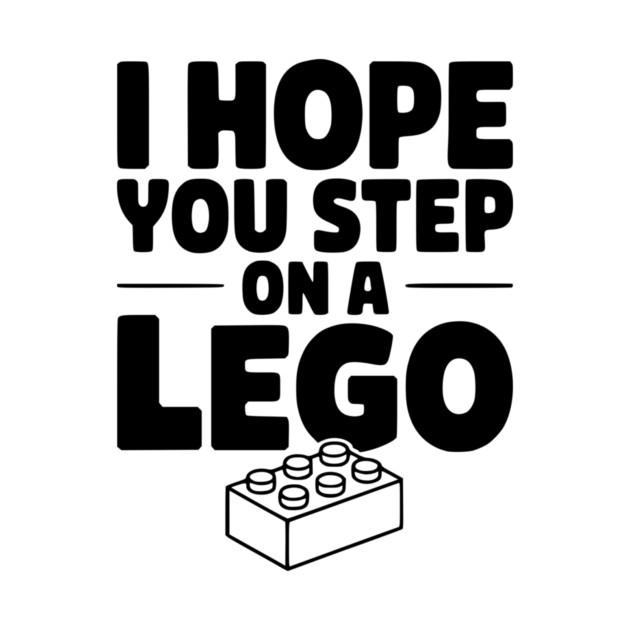 I Hope You Step on a Lego by Frank Ring