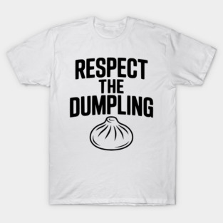 Respect the Dumpling T-Shirt