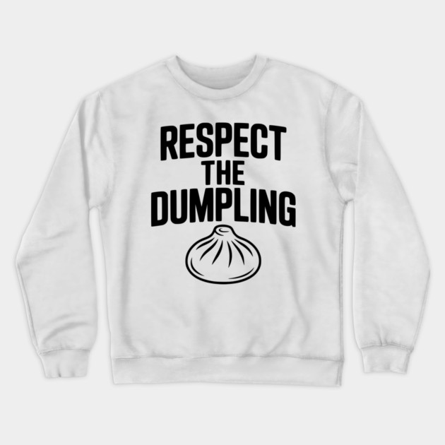 Respect the Dumpling Crewneck Sweatshirt by Frank Ring