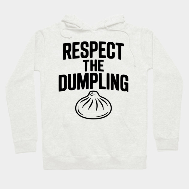 Respect the Dumpling Hoodie by Frank Ring
