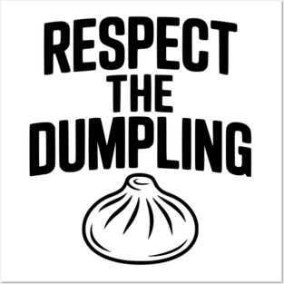 Respect the Dumpling Posters and Art
