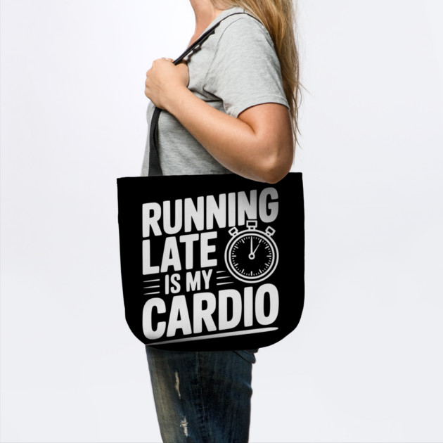 Running Late is my Cardio by Frank Ring