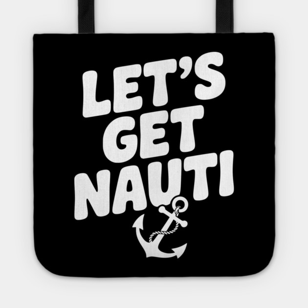 Let's get Nauti Tote by Frank Ring
