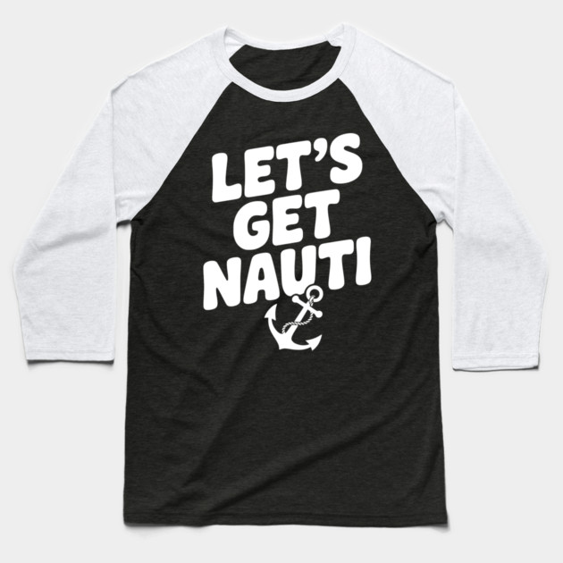 Let's get Nauti Baseball T-Shirt by Frank Ring