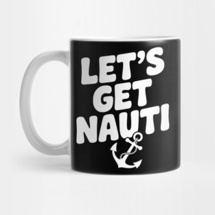 Let's get Nauti Mug