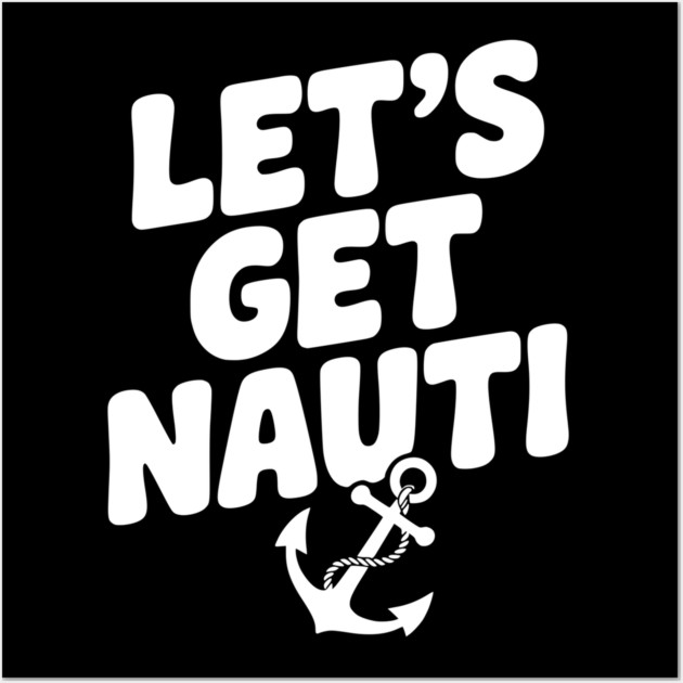 Let's get Nauti Wall Art by Frank Ring
