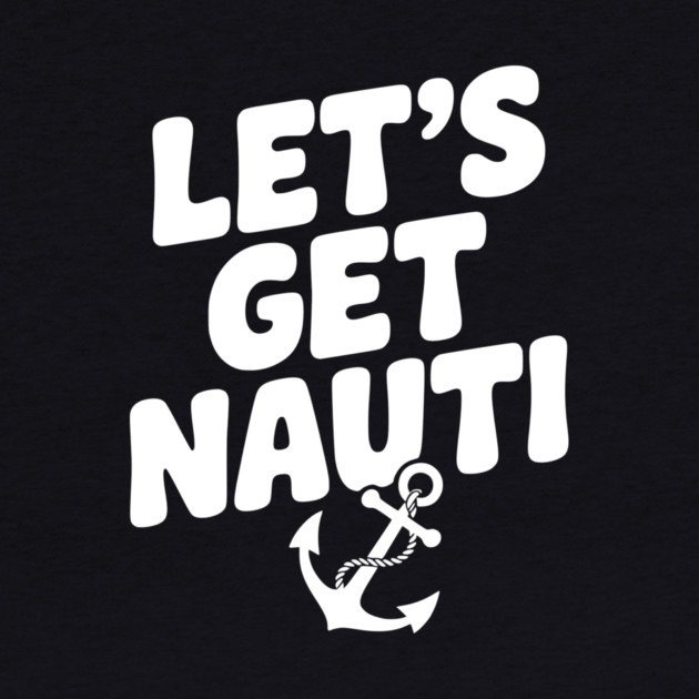 Let's get Nauti by Frank Ring
