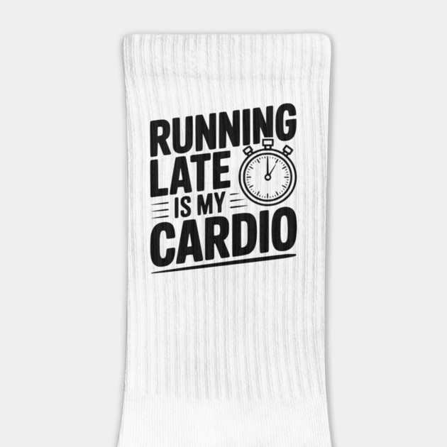 Running Late is my Cardio by Frank Ring