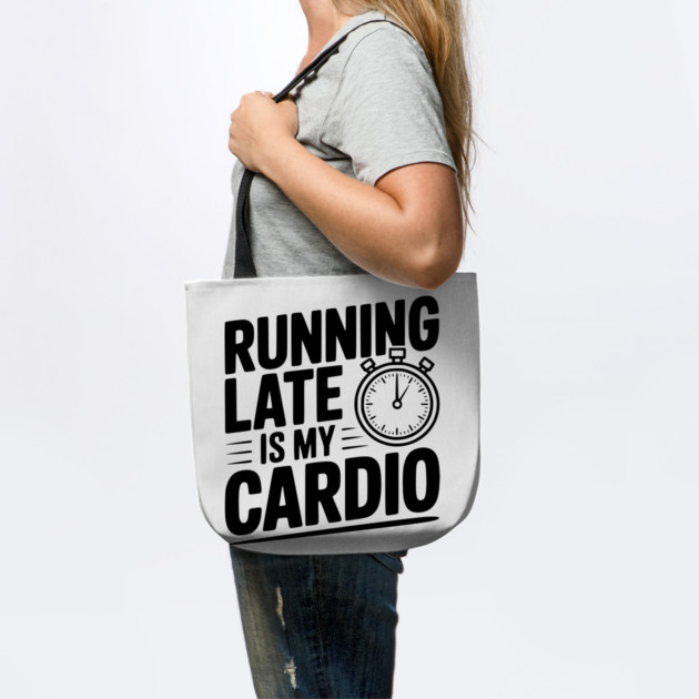 Running Late is my Cardio by Frank Ring