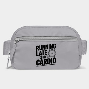 Running Late is my Cardio Bag