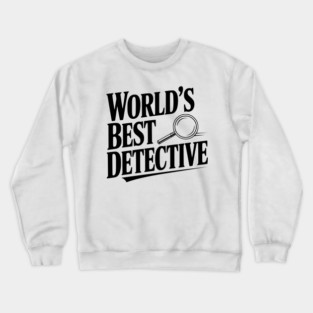 World's Best Detective Crewneck Sweatshirt
