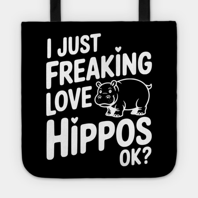 I Just Freaking Love Hippos Ok? Tote by Frank Ring