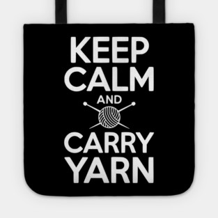Keep Calm and Carry Yarn Tote