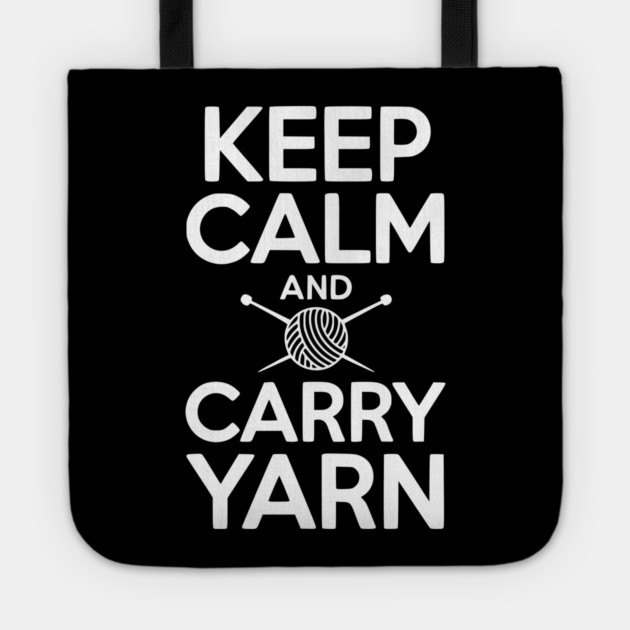 Keep Calm and Carry Yarn Tote by Frank Ring