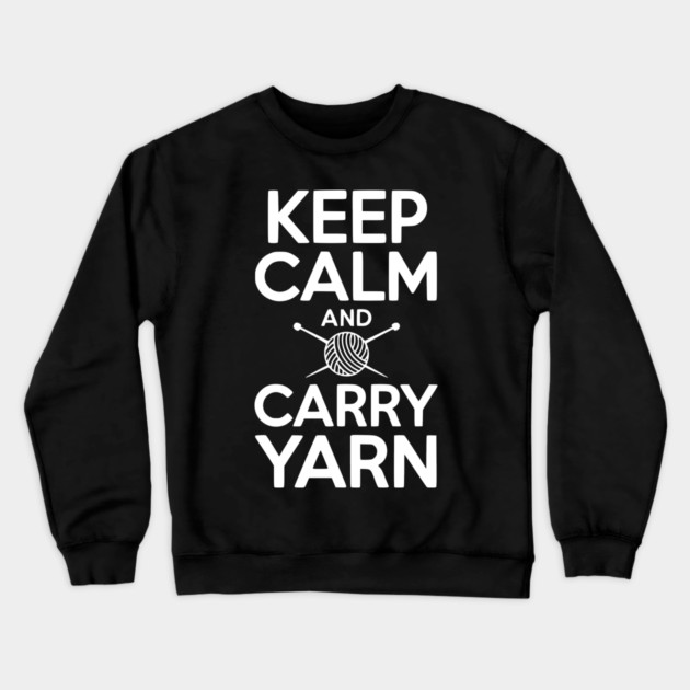 Keep Calm and Carry Yarn Crewneck Sweatshirt by Frank Ring