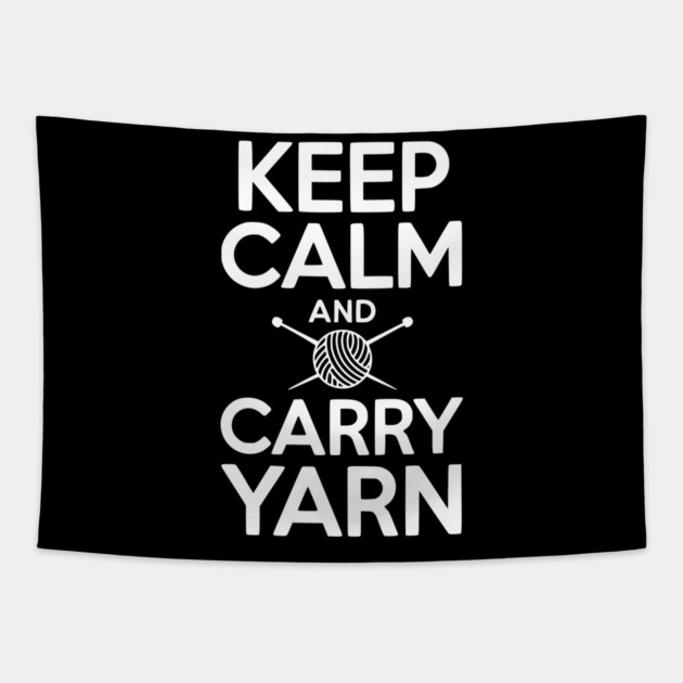 Keep Calm and Carry Yarn Tapestry by Frank Ring