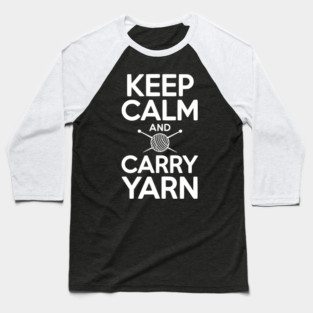 Keep Calm and Carry Yarn Baseball T-Shirt