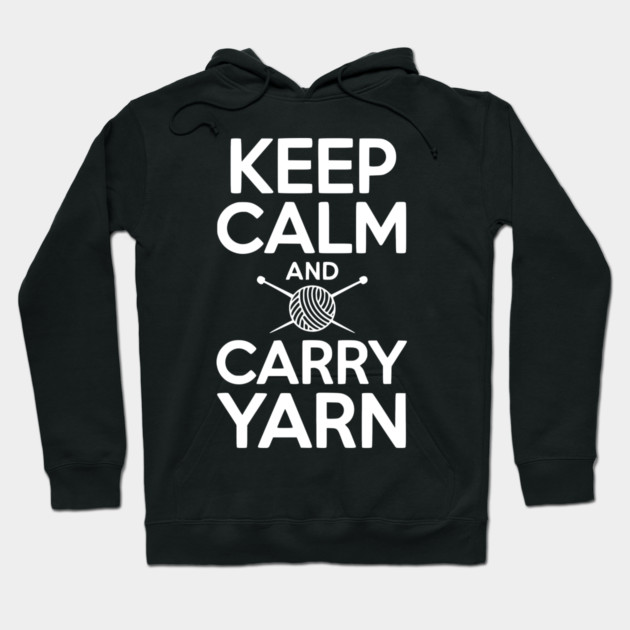 Keep Calm and Carry Yarn Hoodie by Frank Ring