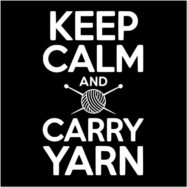 Keep Calm and Carry Yarn Wall Art by Frank Ring