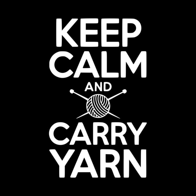 Keep Calm and Carry Yarn by Frank Ring
