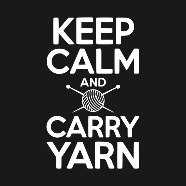 Keep Calm and Carry Yarn by Frank Ring