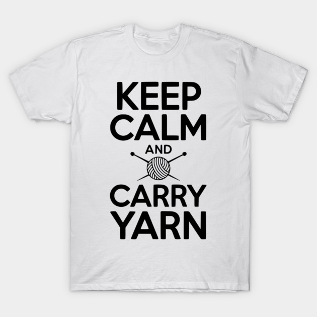 Keep Calm and Carry Yarn T-Shirt by Frank Ring