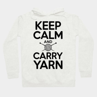 Keep Calm and Carry Yarn Hoodie