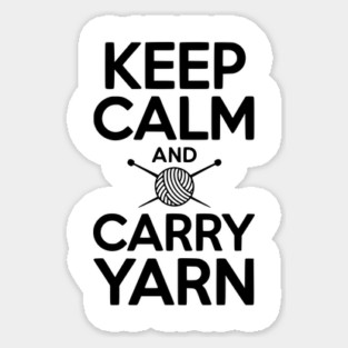 Keep Calm and Carry Yarn Sticker