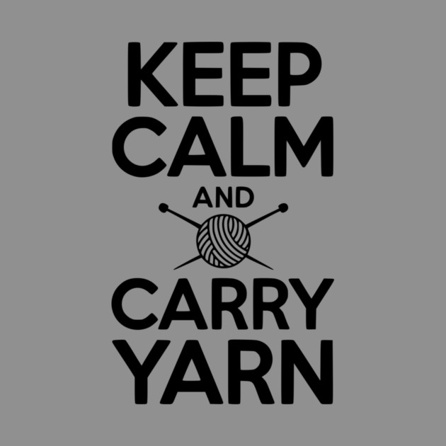 Keep Calm and Carry Yarn by Frank Ring