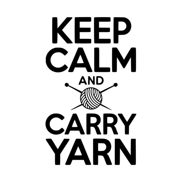 Keep Calm and Carry Yarn by Frank Ring