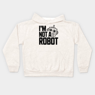 I'm Not a Robot Kids Hoodie
