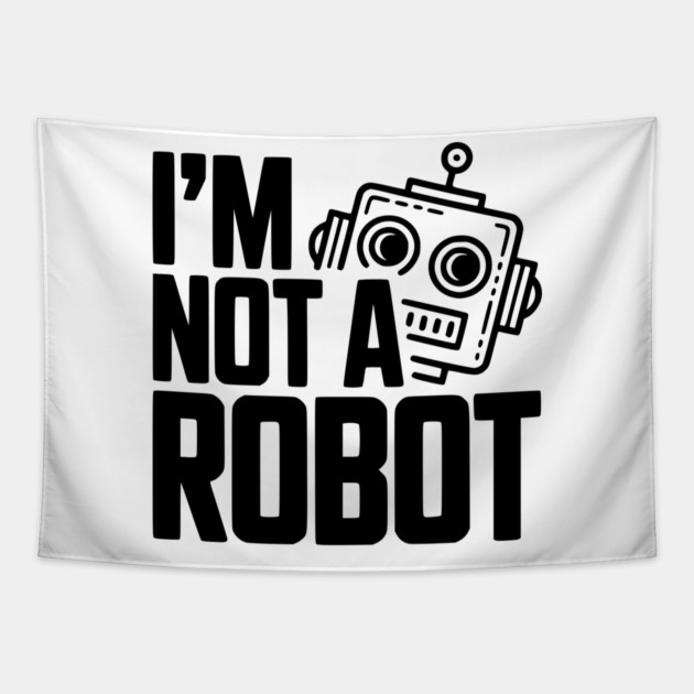 I'm Not a Robot Tapestry by Frank Ring