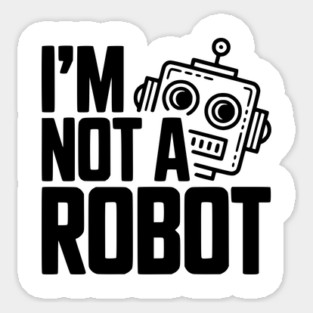 I'm Not a Robot Sticker
