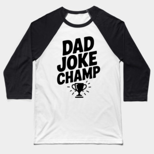 Dad Joke Champ Baseball T-Shirt