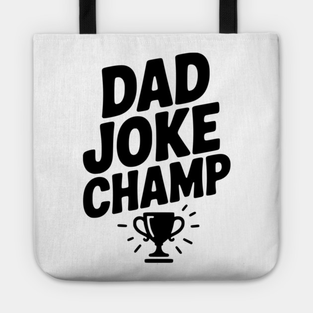 Dad Joke Champ Tote by Frank Ring