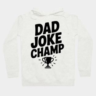 Dad Joke Champ Hoodie