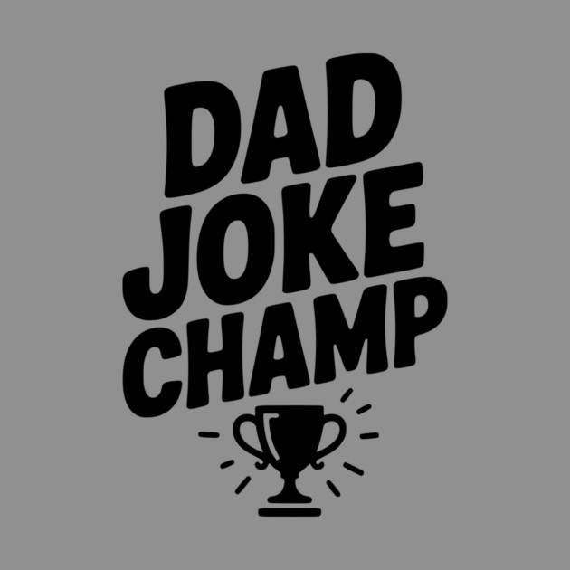 Dad Joke Champ by Frank Ring