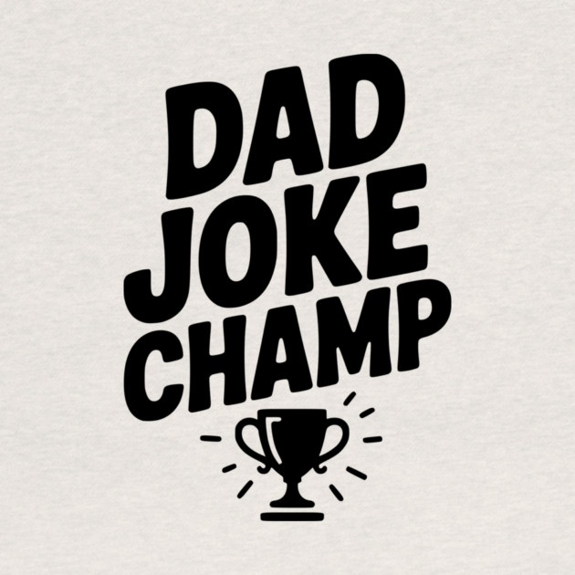 Dad Joke Champ by Frank Ring