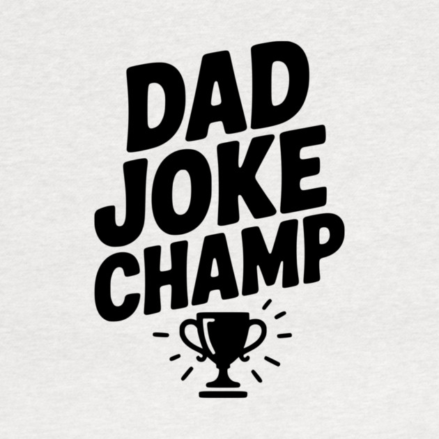 Dad Joke Champ by Frank Ring