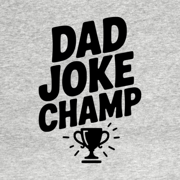 Dad Joke Champ by Frank Ring