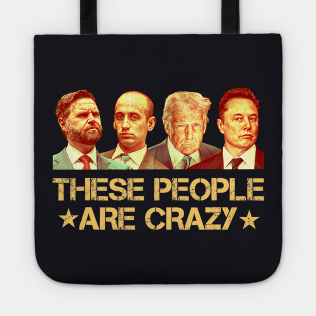 These People Are Crazy Tote by Charles's Store 8