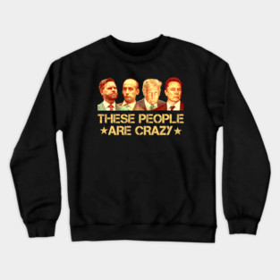 These People Are Crazy Crewneck Sweatshirt