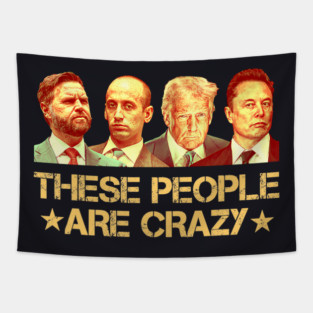 These People Are Crazy Tapestry