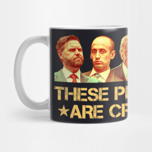 These People Are Crazy Mug