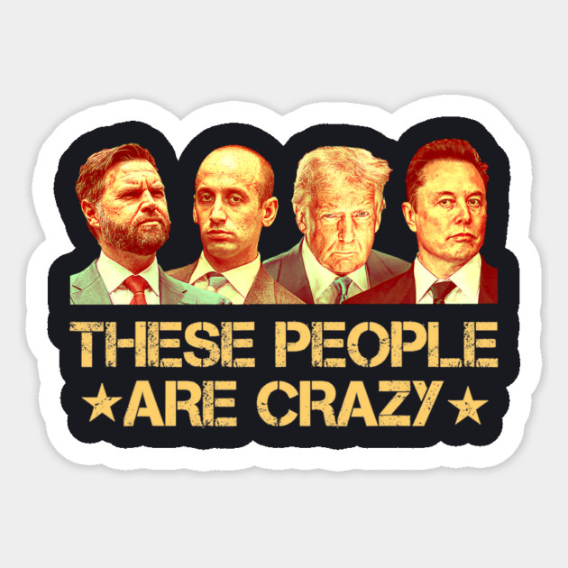 These People Are Crazy Sticker by Charles's Store 8