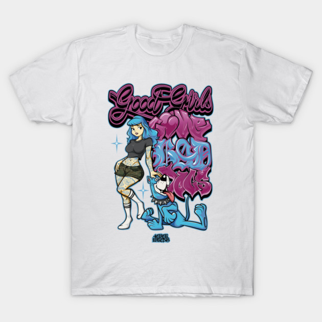 Good Girls Love Bad Dogs - 90s Skate Cartoon Streetwear Graphic T-Shirt by Wrong