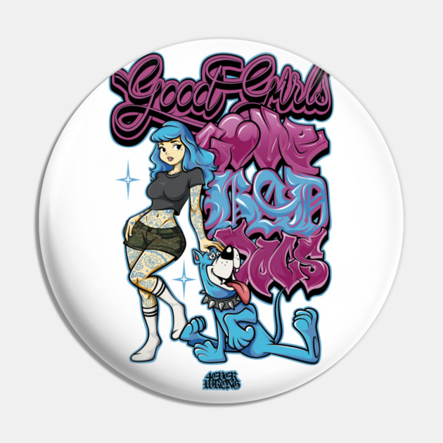 Good Girls Love Bad Dogs - 90s Skate Cartoon Streetwear Graphic Pin by Wrong