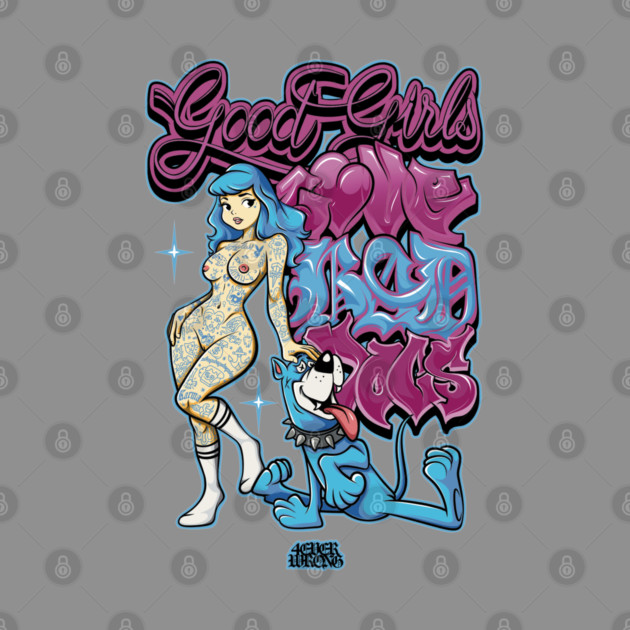 Good Girls Love Bad Dogs - Funny Dog Mom 90s Graffiti Streetwear by Wrong