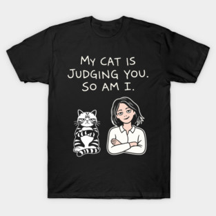 My Cat Is Judging You So Am I Antisocial Vibes T-Shirt