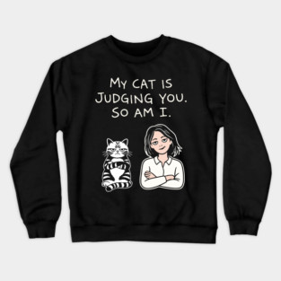 My Cat Is Judging You So Am I Antisocial Vibes Crewneck Sweatshirt